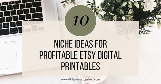 10 Niche Ideas for Profitable Digital Printables